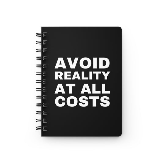 Avoid Reality at all Costs Spiral Bound Journal