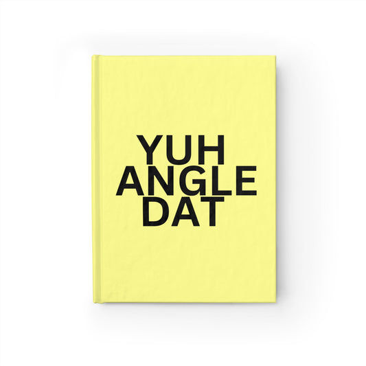 Yuh Angle Dat Journal - Ruled Line